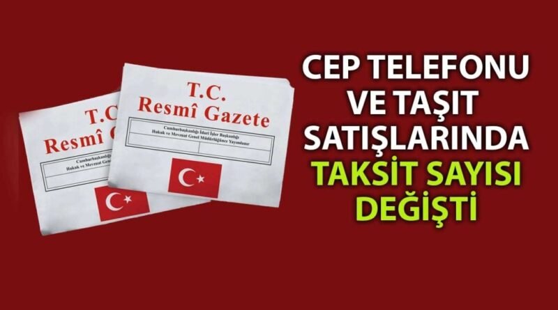 Cep Telefonu ve Araç Alımlarında Taksit Sayısında Yeni Düzenleme