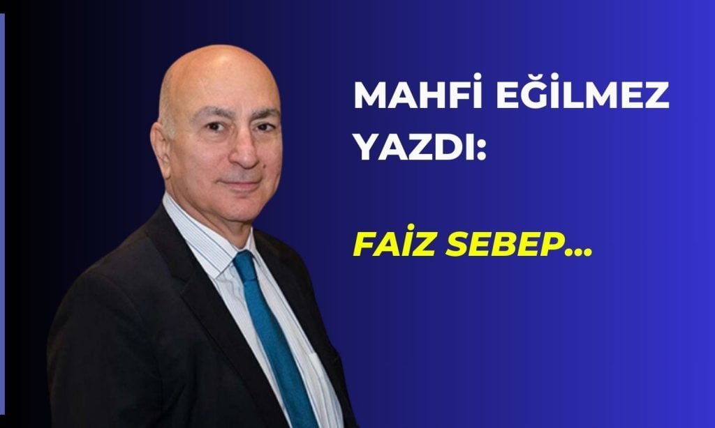 Mahfi Eğilmez'in Açıklaması: Faiz Neden, Enflasyon Sonuç mu?