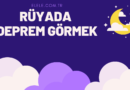 Rüyada Deprem Görmek Ne Anlama Geliyor?