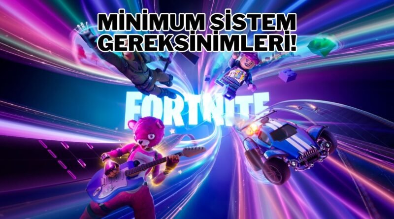 Fortnite Kaç GB? Minimum ve Önerilen Sistem Gereksinimleri!