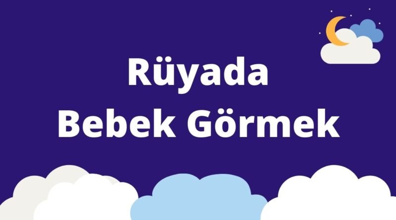 Rüyada bebek görmek