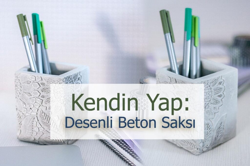 Evde Yapılabilir Beton Saksılar (Kendin Yap)