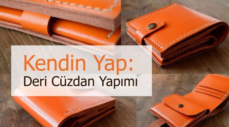 Evde Pratik Deri Cüzdan Yapımı Nasıl Olur?