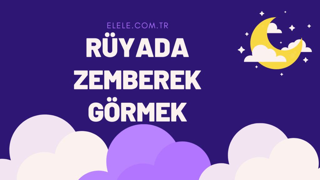 Rüyada Zemberek Görmek Ne Demektir?