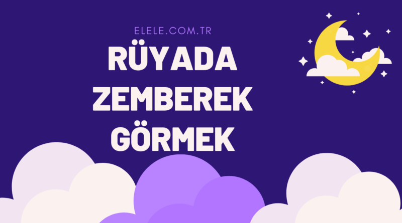 Rüyada Zemberek Görmek Ne Demektir?