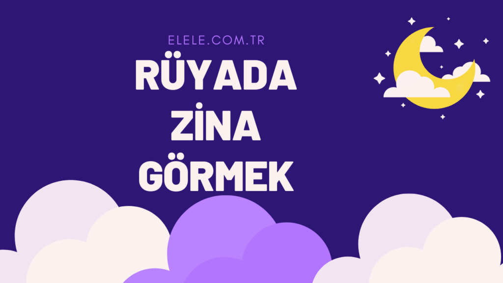 Rüyada Zina Görmenin Anlamı Nedir?