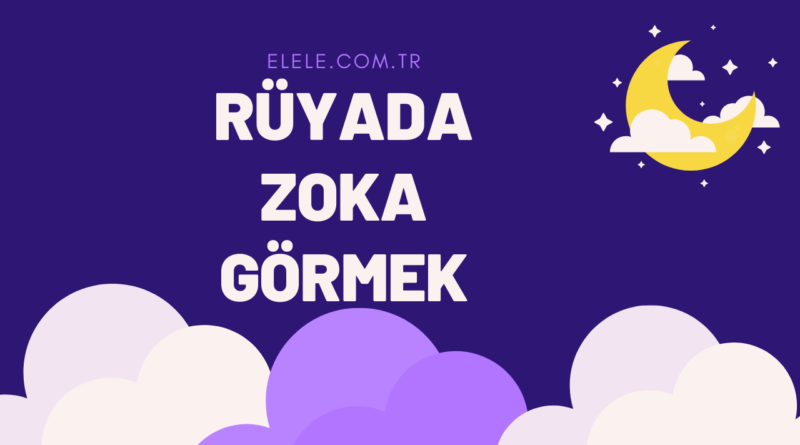 Rüyada Zoka Görmenin Anlamı Nedir?