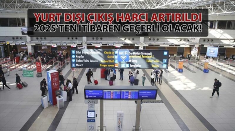 Yurt Dışı Çıkış Harcı Yüzde 40'tan Fazla Artırıldı