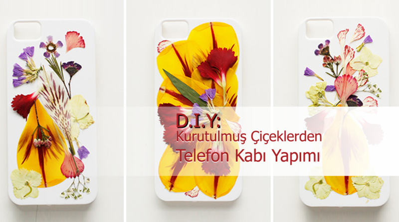 Kurutulmuş Çiçeklerle Telefon Kılıfı Tasarımı (Aşamalı Resimli Rehber)