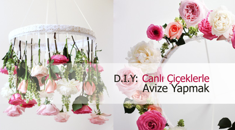Canlı Çiçeklerle Avize Tasarımı (Adım Adım Resimli Rehber)