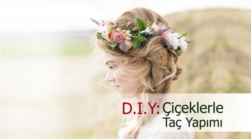 Çiçek Taçları Nasıl Yapılır? (3 Farklı Model)