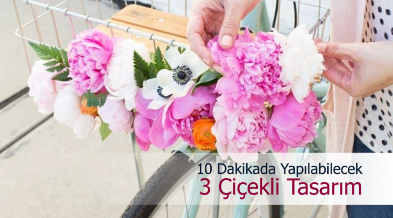 "Hayatınıza Renk Katacak 3 Çiçekli Tasarım: Sadece 10 Dakikada Yapın!"