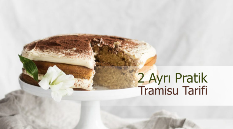 Karizmatik Kek Tiramisu Nasıl Yapılır? 2 Pratik Tarif ile Öğrenin!