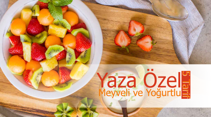 Yaz İçin Ferahlatıcı: Meyve ve Yoğurtla Hazırlanan 5 Pratik Tarif