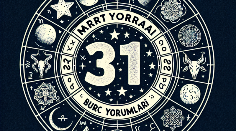 31 Mart 2025 Burç Yorumları