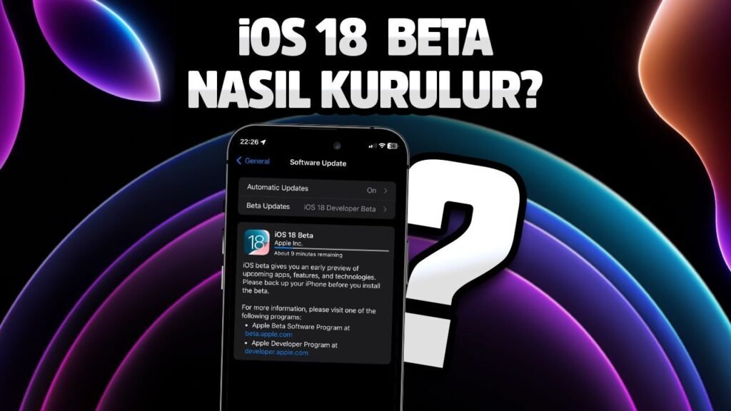 Yapay zekalı iOS 18 Beta Nasıl Yüklenir? İşte Kurulum Rehberi