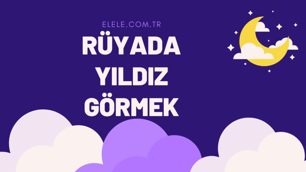 Rüyada Yıldız Görmenin Anlamı Nedir?