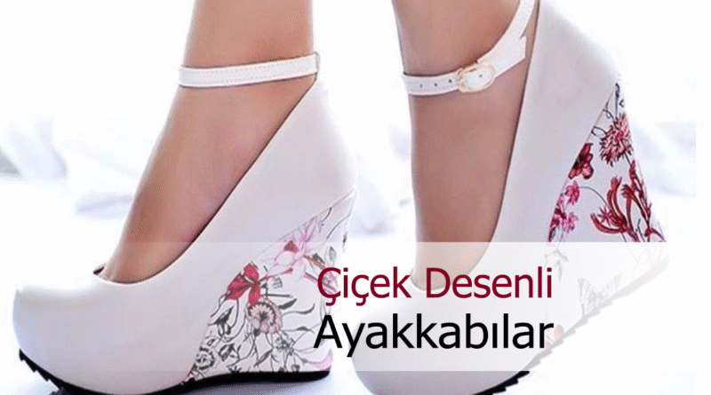 Çiçek Açtıran Desenlerle Ayakkabı Modası ve Uygun Kombin Önerileri