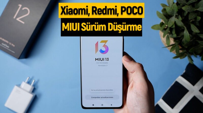 MIUI Sürüm Düşürme ve Xiaomi Güncellemesini Geri Alma