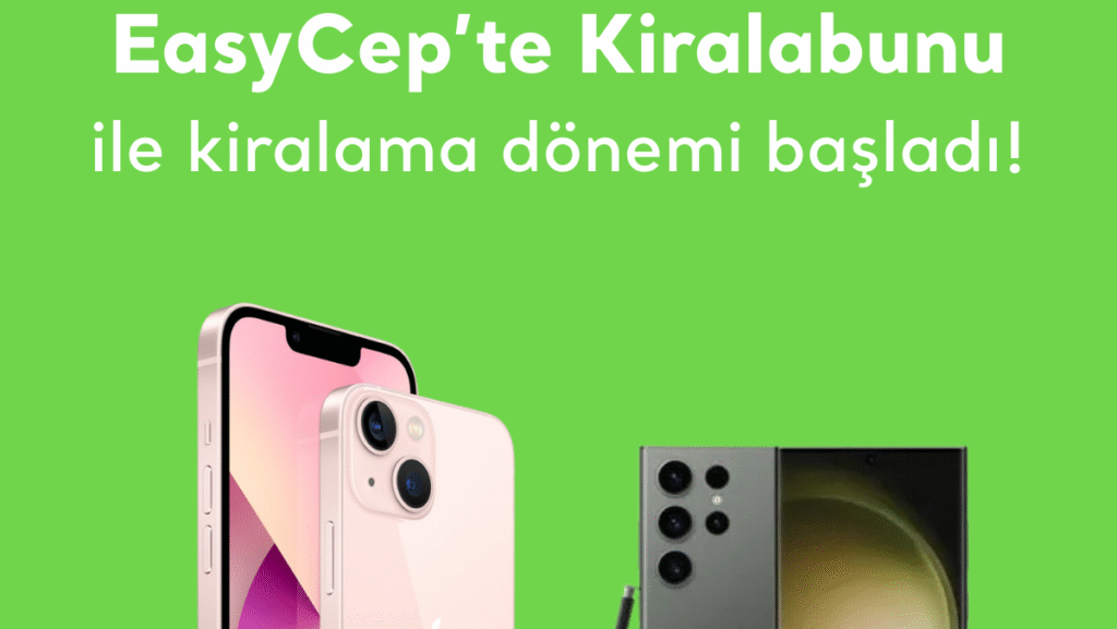 EasyCep ve Kiralabunu, Elektronik Ürün Kiralama Alanında Güçlerini Birleştiriyor
