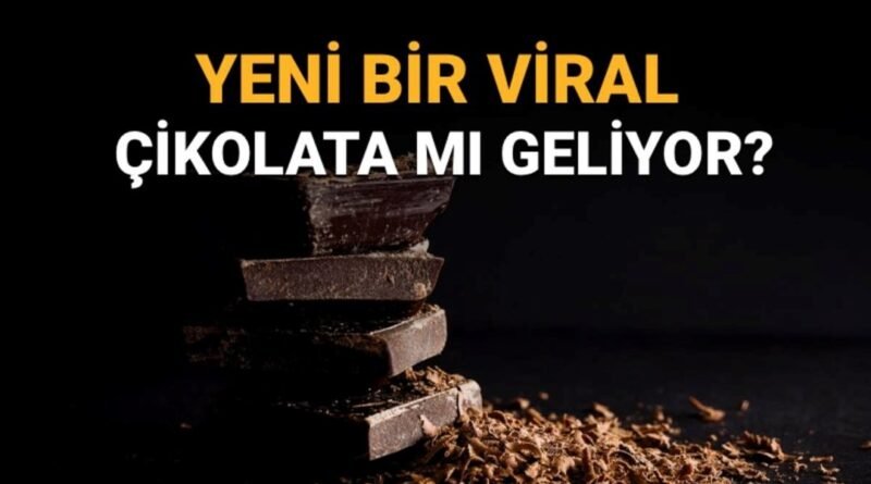 Yeni Bir Viral Çikolata mı Geliyor? TikTok Fenomeni Maria Vehera'nın Paylaşımı Merak Uyandırdı!