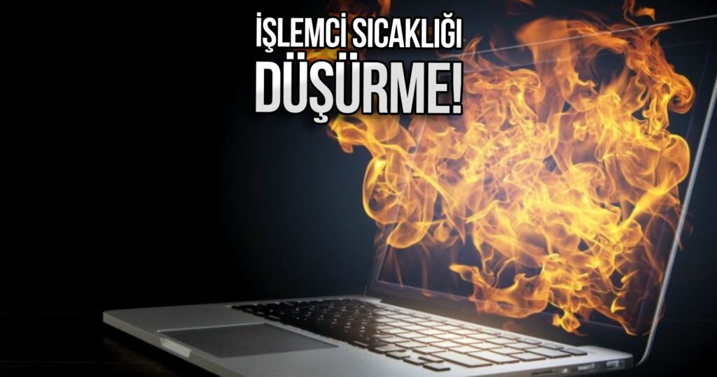 2025'te Laptop İşlemci Sıcaklığını Düşürmenin Yolları
