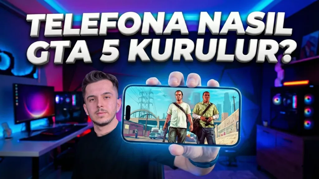 GTA 5 Telefona Nasıl Kurulur? İşte Rehber!