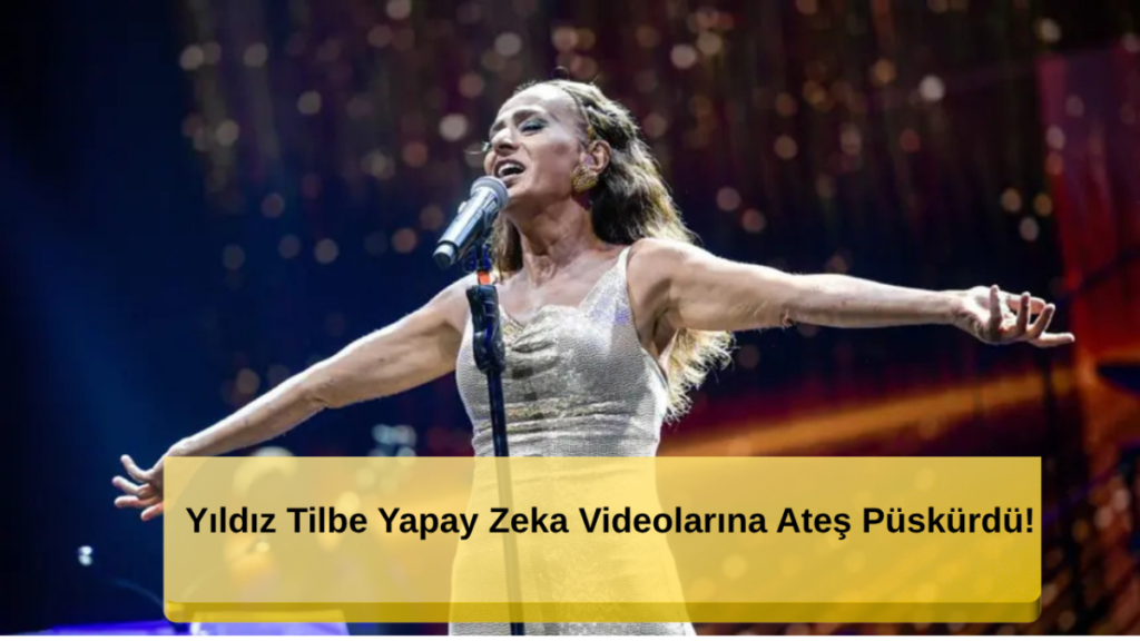 Yıldız Tilbe Yapay Zeka Videolarına Sert Tepki Gösterdi!