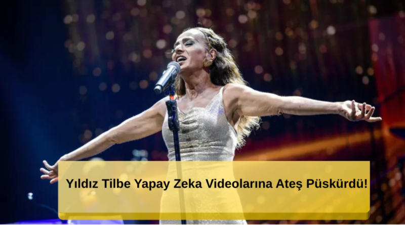 Yıldız Tilbe Yapay Zeka Videolarına Sert Tepki Gösterdi!