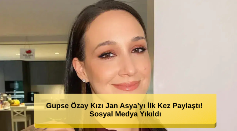 Ünlü İsim Kızı Jan Asya’yı İlk Kez Paylaştı! Sosyal Medya Yıkıldı
