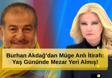 Burhan Akdağ'dan Şok İtiraf: Yaş Gününde Mezar Yeri Almış!