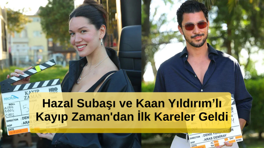 Hazal Subaşı ve Kaan Yıldırım’ın Kayıp Zaman'dan İlk Kareler Geldi