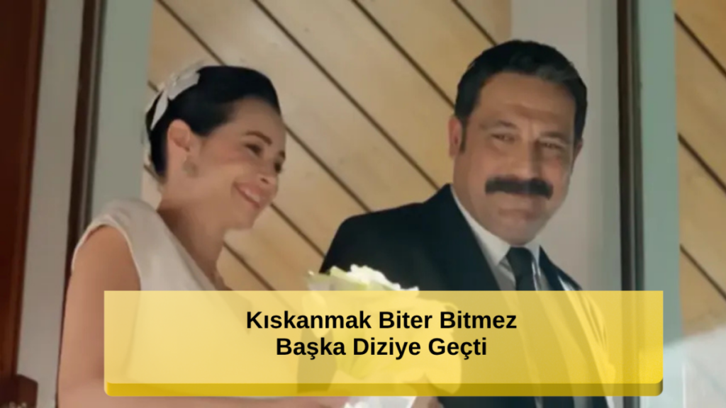 Kıskanmak Biter Bitmez Yeni Diziye Geçiş Yaptı