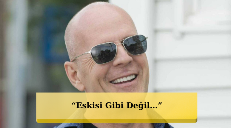 Efsane Oyuncu Bruce Willis'in Sağlık Mücadelesi