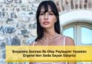 Boşanma Sonrası İlk Olay Paylaşımı: Yasemin Ergene'den Seda Sayan Sürprizi