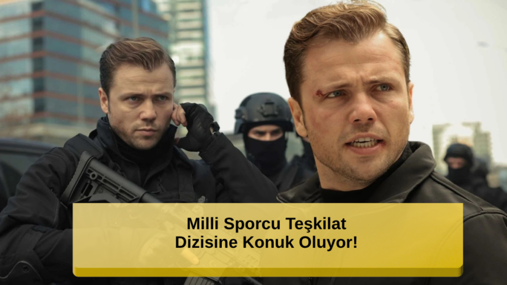 Milli Sporcu Teşkilat Dizisine Katılıyor!