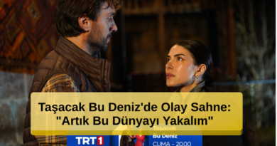 Taşacak Bu Deniz'de Olay Sahne: "Artık Bu Dünyayı Yakalım"