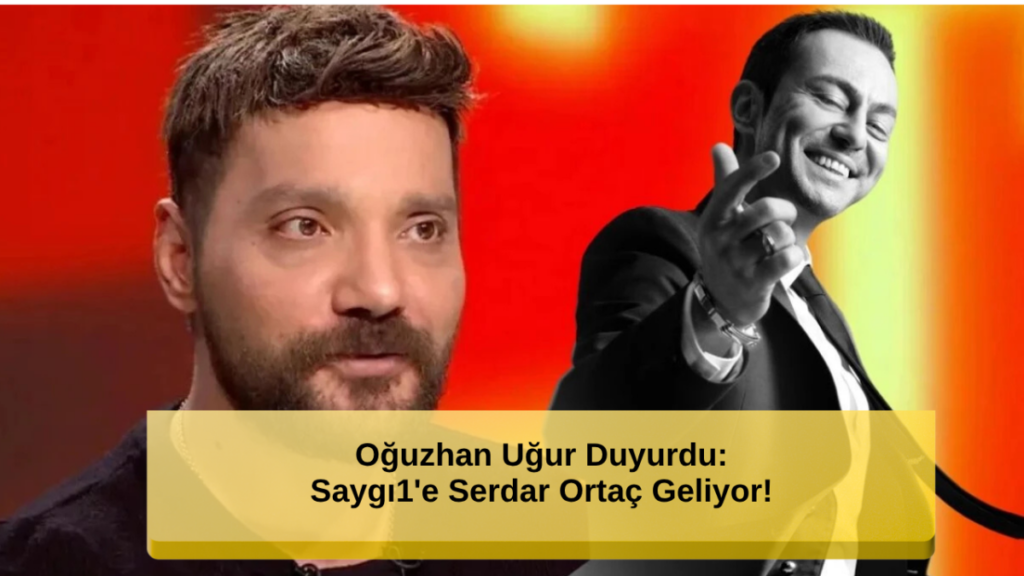 Serdar Ortaç Saygı1'e Geliyor!