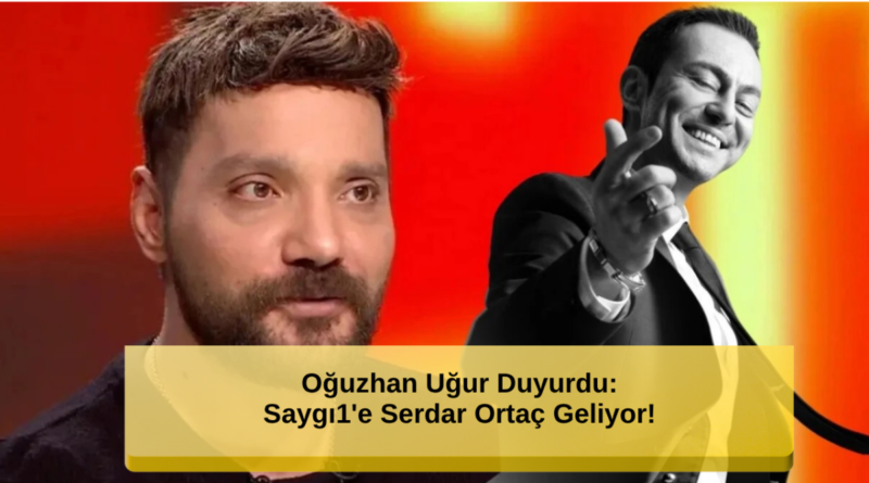 Serdar Ortaç Saygı1'e Geliyor!
