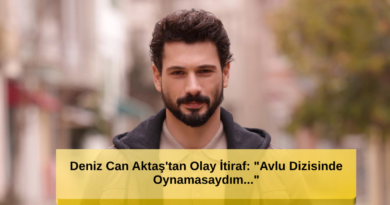 Olay İtiraf: 'Avlu Dizisinde Oynamasaydım...'