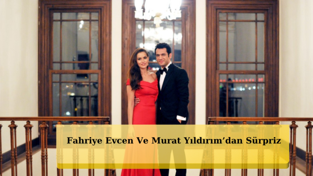 Fahriye Evcen ve Murat Yıldırım Ekranı Büyüleyecek!