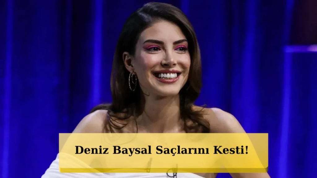 Diziden Sonra Büyük Sürpriz: Deniz Baysal Bambaşka Birine Dönüştü