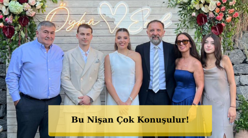 Öykü Postoğlu'nun Nişan Töreni: Ertuğrul Postoğlu'nun Mutlu Günü