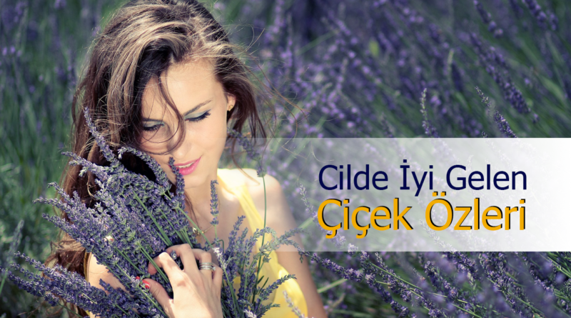 Cilt İçin Hangi Çiçekler Faydalar sağlar?