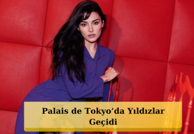 Paris'te Türk Rüzgarı! Hande Erçel Dünya Yıldızlarıyla Aynı Gecede Buluşuyor!
