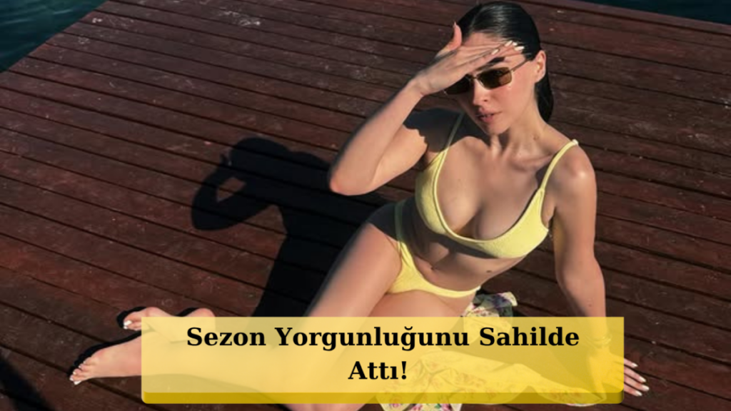 Cemre Baysel, Sarı Bikinisiyle Yaz Sezonunu Sarsıyor!