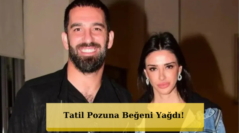 Arda Turan ve Aslıhan Doğan Turan'dan Romantik Tatil Kaçamağı