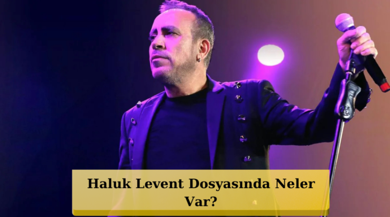 Dikkat Çeken 990 Milyon TL İddiası Haluk Levent Soruşturmasında!