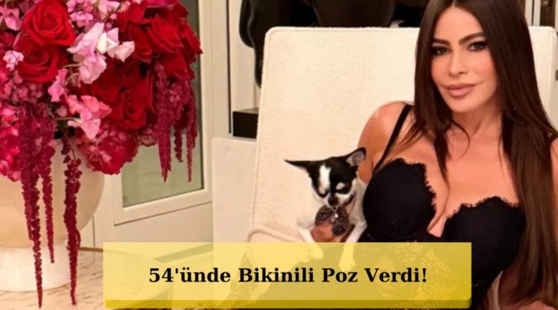 54 Yaşındaki Sofia Vergara'nın Bikinili Pozu Gündem Oldu!