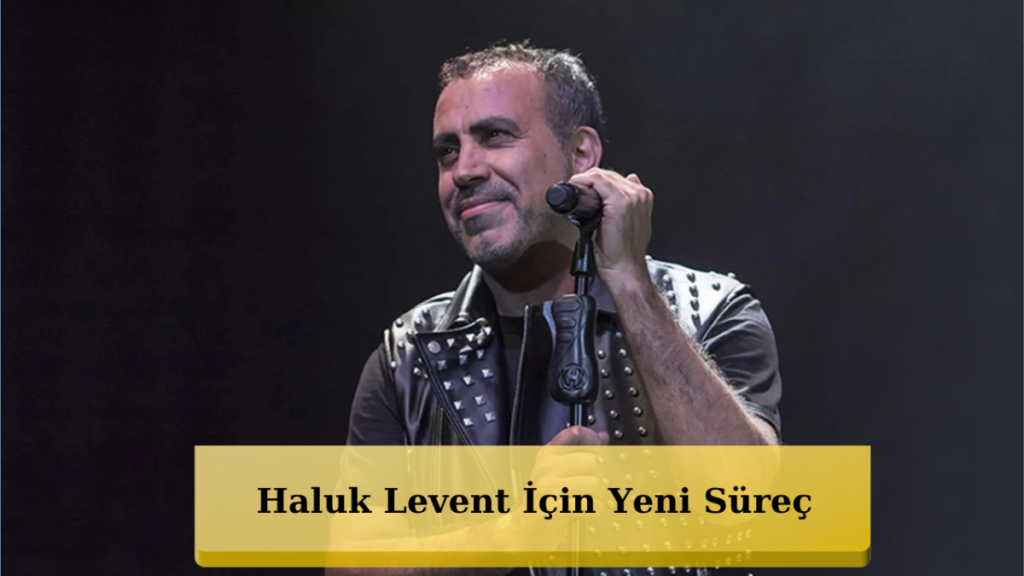 Haluk Levent Hakkında Gözaltı Kararı!